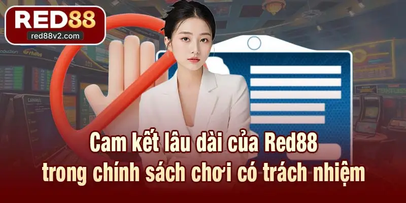 Cam kết lâu dài của Red88 trong chính sách chơi có trách nhiệm